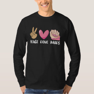 Nail Tech Love Peace Nail Artist Manicurist Esthet T-Shirt