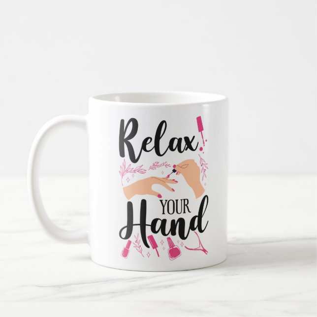 Nail Tech Nail Artist Relax Your Hand Quote Work Coffee Mug (Left)
