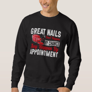 Nail Tech Quote Work Uniform Nail Polish Great Nai Sweatshirt