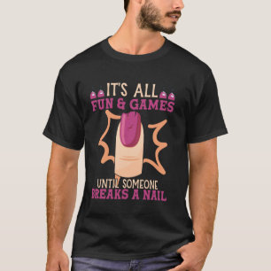 Nail Tech Quote Work Uniform Nail Polish It's All T-Shirt