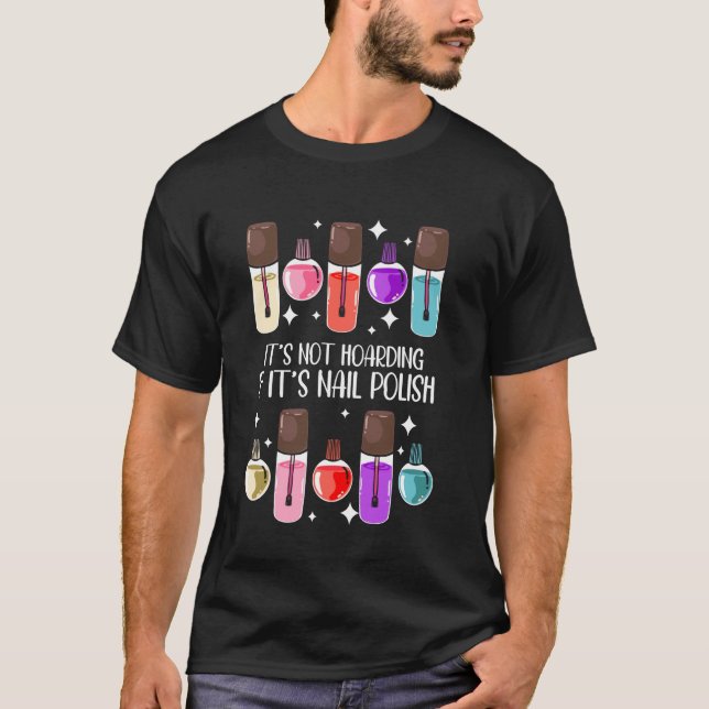Nail Tech Quote Work Uniform Nail Polish It's Not  T-Shirt (Front)