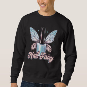 Nail Tech Quote Work Uniform Nail Polish Nail Fair Sweatshirt
