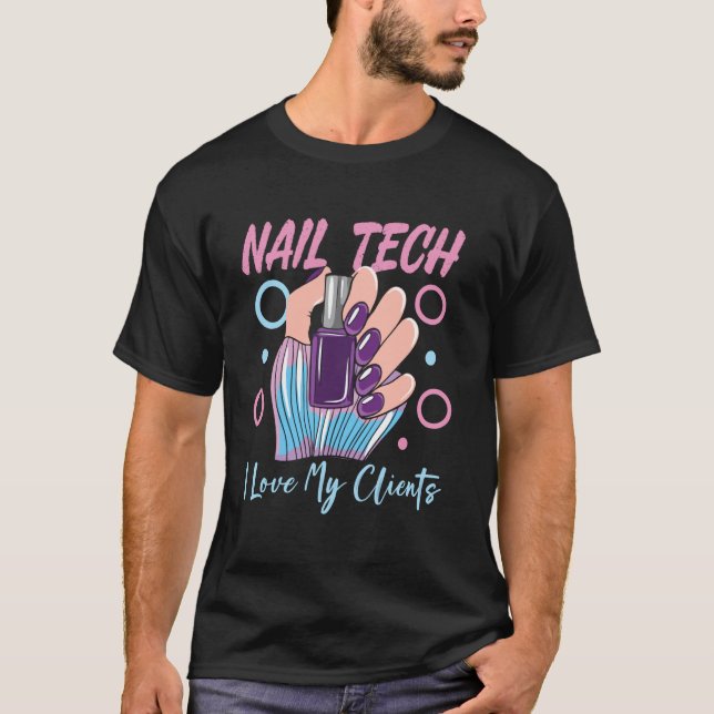 Nail Tech Quote Work Uniform Nail Polish Nail Tech T-Shirt (Front)