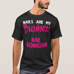 Nail Technician Business Nail Tech Artist T-Shirt