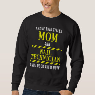 Nail Technician Certified Nail Tech Artist Manicur Sweatshirt