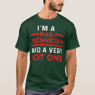 Nail Technician Hot Nail Tech Artist Manicurist T-Shirt