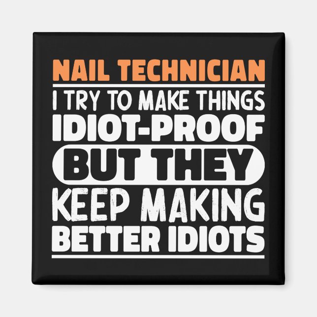 Nail Technician I Try To Make Things Funny Sayings Magnet (Front)