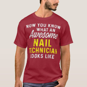 Nail Technician Looks Nail Tech Artist T-Shirt