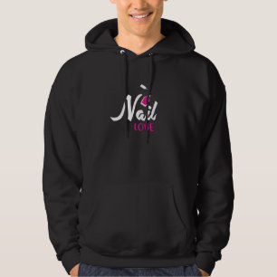 Nail Technician Love Nail Tech Artist Manicurist Hoodie
