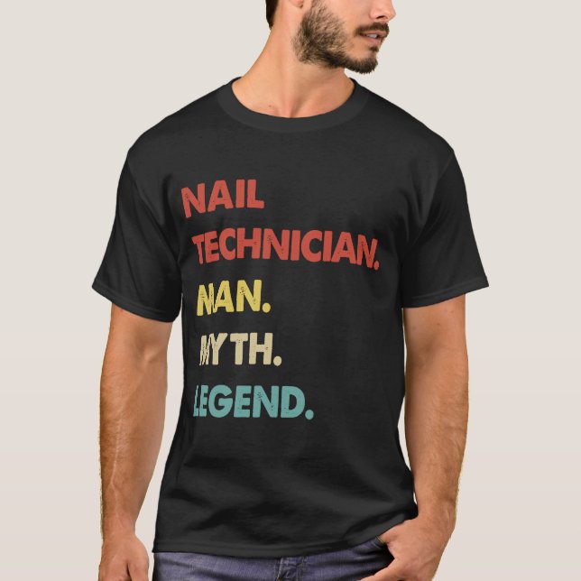 Nail Technician Man Myth Legend  1 T-Shirt (Front)