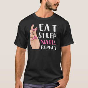 Nail Technician Manicure Eat Sleep Nails Repeat Na T-Shirt