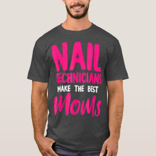 Nail Technician Mom Best Nail Tech Artist T-Shirt