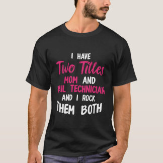 Nail Technician Moms Nail Tech Artist Manicurist T-Shirt