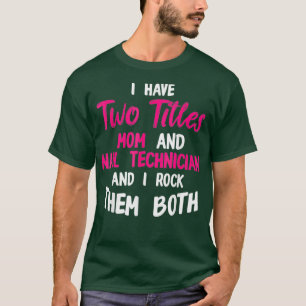 Nail Technician Moms Nail Tech Artist Manicurist T-Shirt