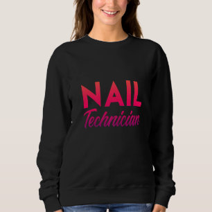 Nail Technician Nail Tech Artist Manicurist   17 Sweatshirt