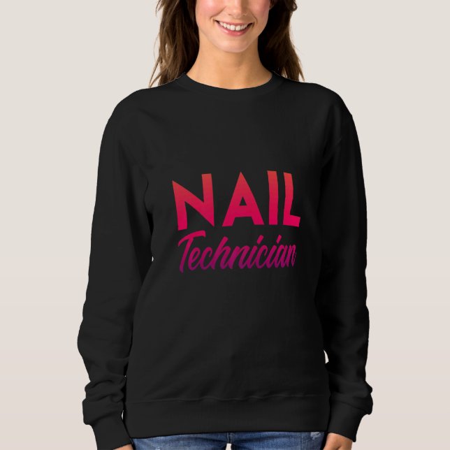 Nail Technician Nail Tech Artist Manicurist   17 Sweatshirt (Front)