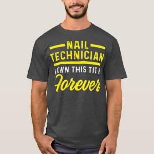 Nail Technician Own Nail Tech Artist Manicurist T-Shirt