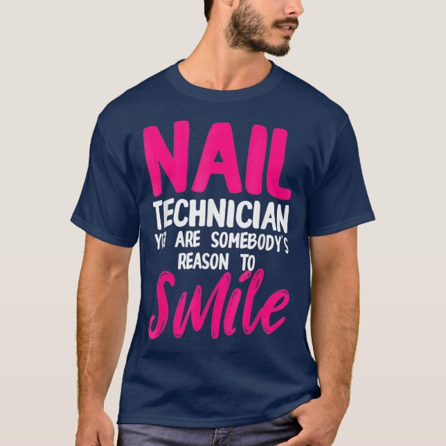 Nail Technician Smile Nail Tech Artist T-Shirt (Front)
