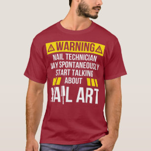 Nail Technician Talk About Nail Tech Artist T-Shirt