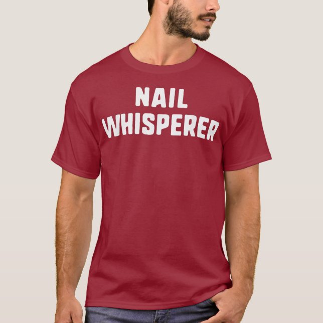 Nail Whisperer Funny Tech Salon Techician Gift T-Shirt (Front)