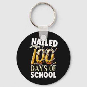 Nailed 100 Days Of School Happy 100th Day Of Schoo Key Ring