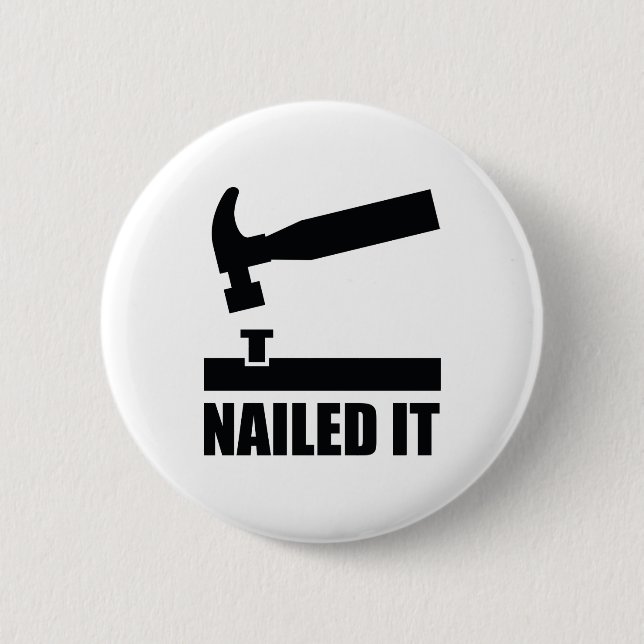 Nailed It 6 Cm Round Badge (Front)