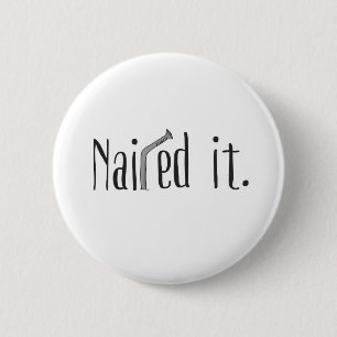 Nailed It 6 Cm Round Badge