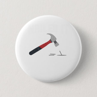 Nailed It funny hammer and nail - woodworker Gift. 6 Cm Round Badge