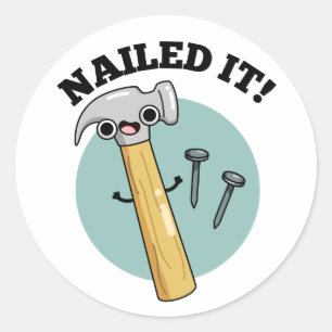 Nailed It Funny Hammer Nail Pun Classic Round Sticker