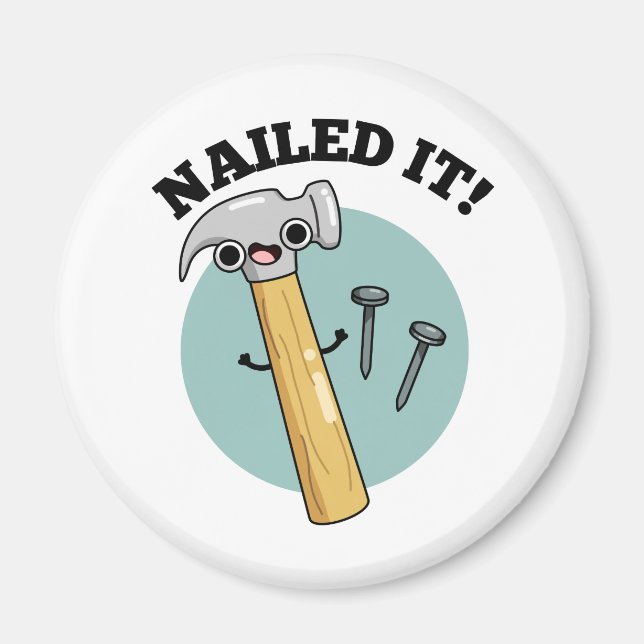 Nailed It Funny Hammer Nail Pun Magnet (Front)