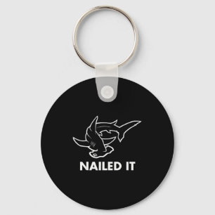 Nailed It - Funny Hammerhead Shark  Key Ring