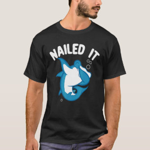 Nailed It  Hammerhead Shark Future Marine Biologis T-Shirt
