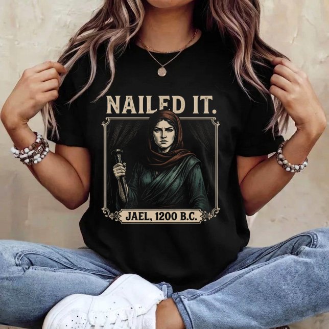 Nailed It Jael 1200 Bc T-Shirt (Creator Uploaded)