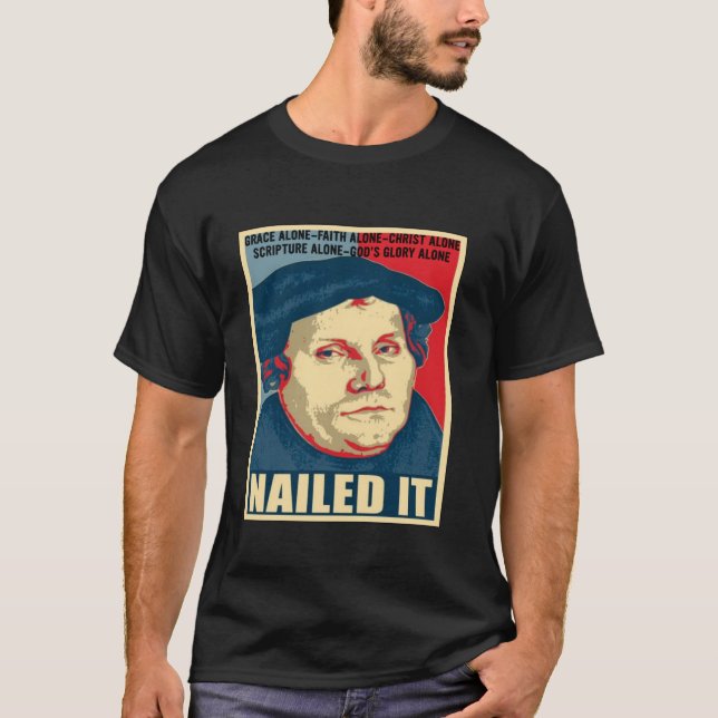 Nailed It Protestant Reformation Day Martin Luther T-Shirt (Front)