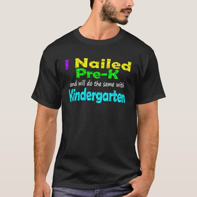 Nailed Pre K Hello Kindergarten Here I Come Prek G T-Shirt (Front)