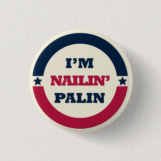 Nailin' Sarah Palin button