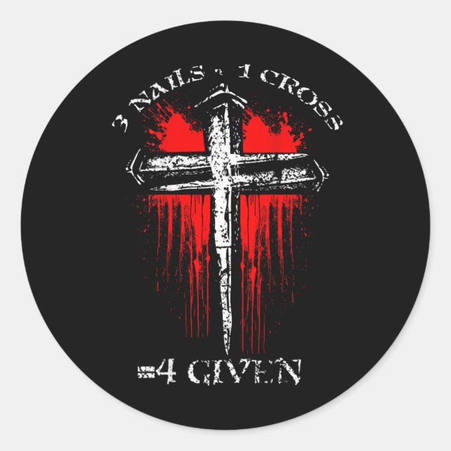 Nails + 1 Cross 4 Given (on Back)  Classic Round Sticker (Front)