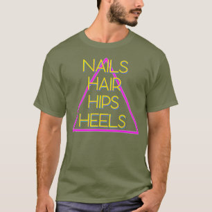 Nails Hair Hips Heels Diva T-Shirt