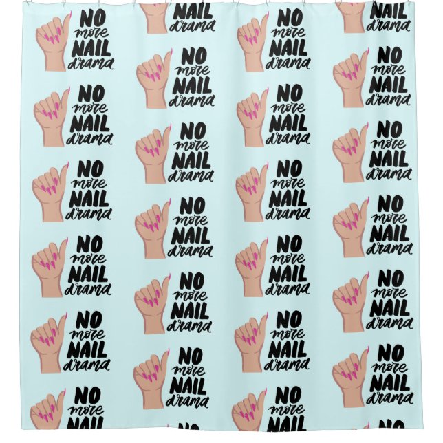 nails quote nails polish salon deco no drama shower curtain (Front)