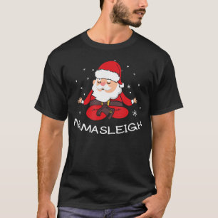 Nama-Sleigh Namasleigh Funny Santa Yoga Christmas T-Shirt