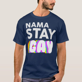 Nama Stay Gay Funny LBGT Pride Awareness Month s T-Shirt