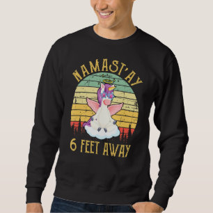 Namastay 6 Feet Away Funny Social Distancing Yoga Sweatshirt