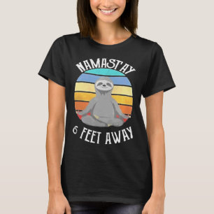 Namastay 6 Feet Away Nap Sloth Lazy T-Shirt