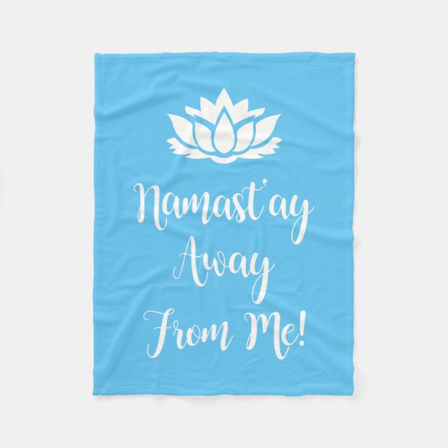 NAMAST'AY AWAY FROM ME! FLEECE BLANKET (Front)
