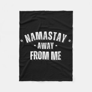 Namastay Away From Me Funny Yoga Namaste Fleece Blanket