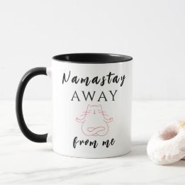 Namastay away from me mug