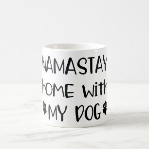 Namastay Home With My Dog Mug Gift