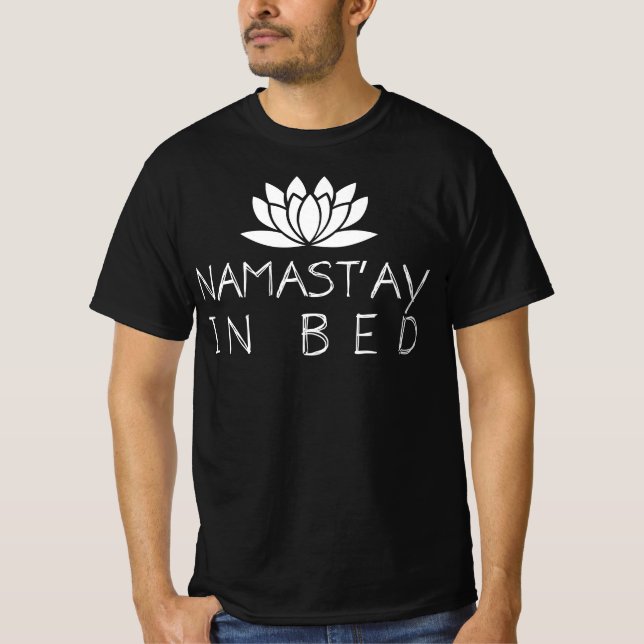 Namastay In Bed T-Shirt (Front)