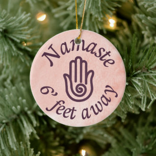Namaste 6' Feet Away Ceramic Ornament