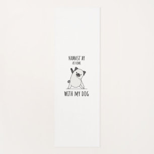 Namaste At Home With My Dog  Yoga Mat